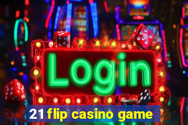 21 flip casino game