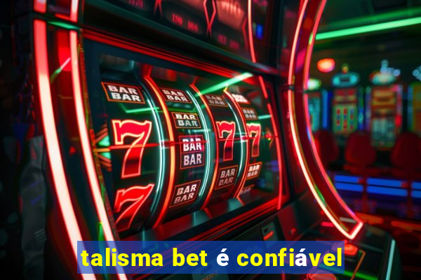 talisma bet é confiável