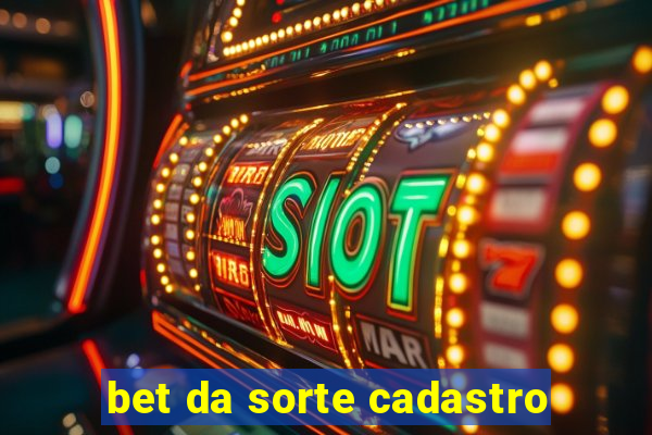 bet da sorte cadastro