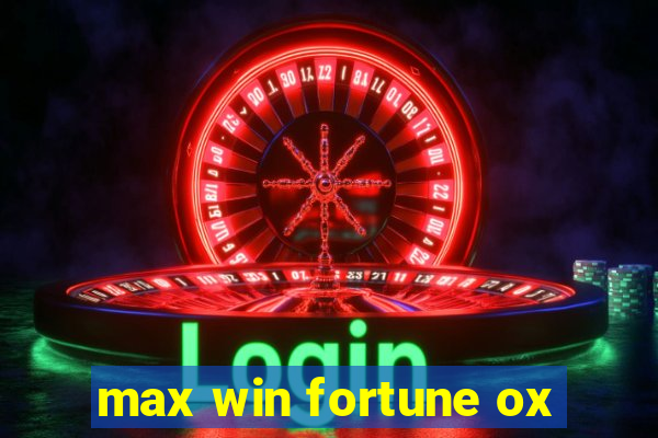 max win fortune ox