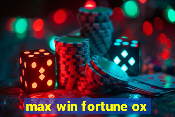 max win fortune ox