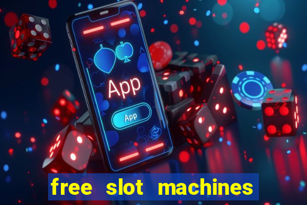 free slot machines casino games