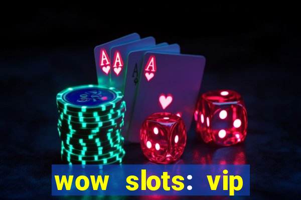 wow slots: vip online casino