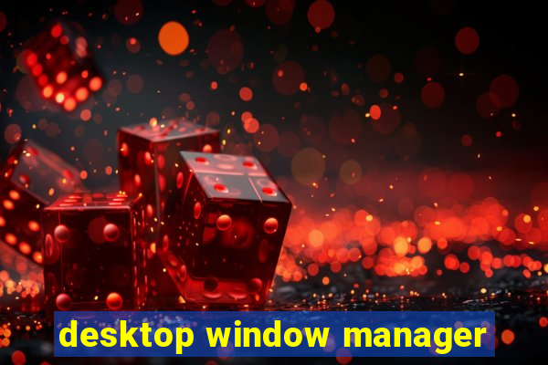 desktop window manager