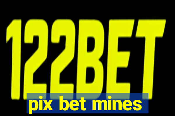 pix bet mines