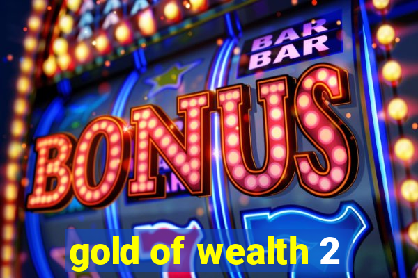 gold of wealth 2