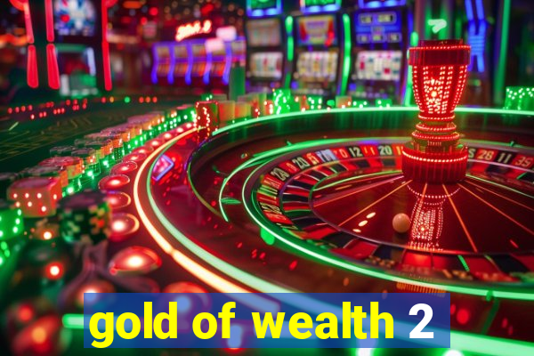 gold of wealth 2