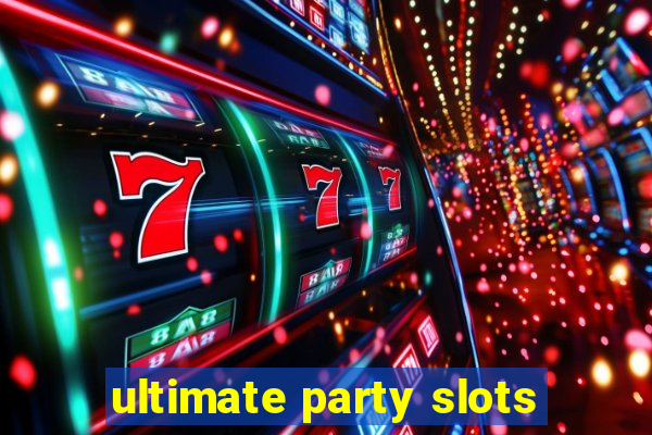 ultimate party slots