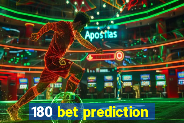 180 bet prediction