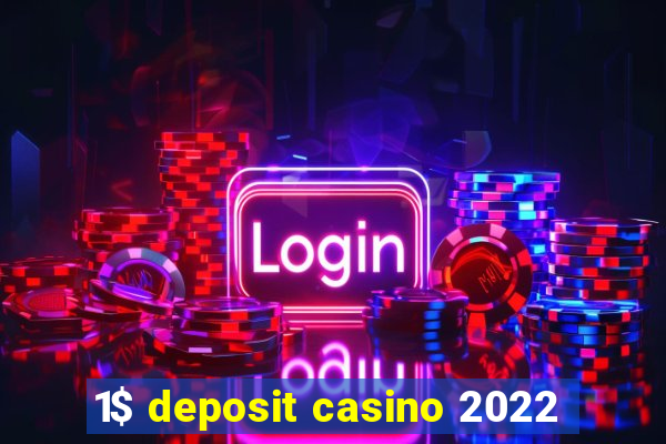 1$ deposit casino 2022