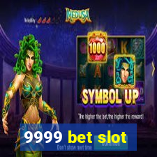 9999 bet slot