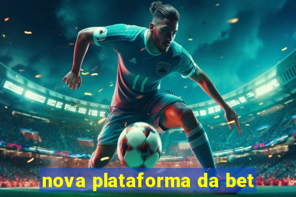 nova plataforma da bet