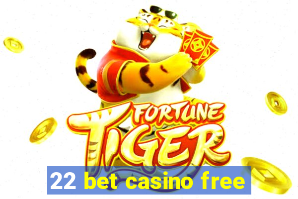 22 bet casino free