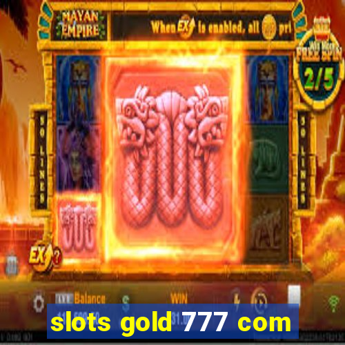 slots gold 777 com