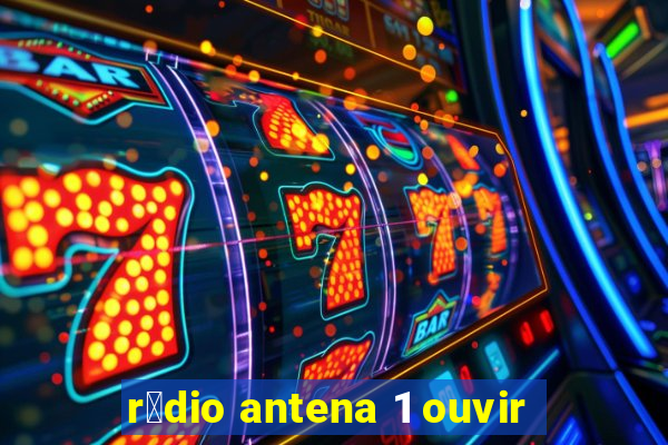 r谩dio antena 1 ouvir