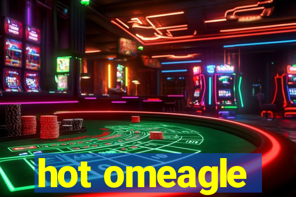 hot omeagle