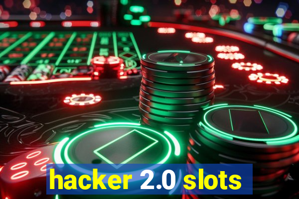 hacker 2.0 slots