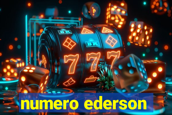 numero ederson