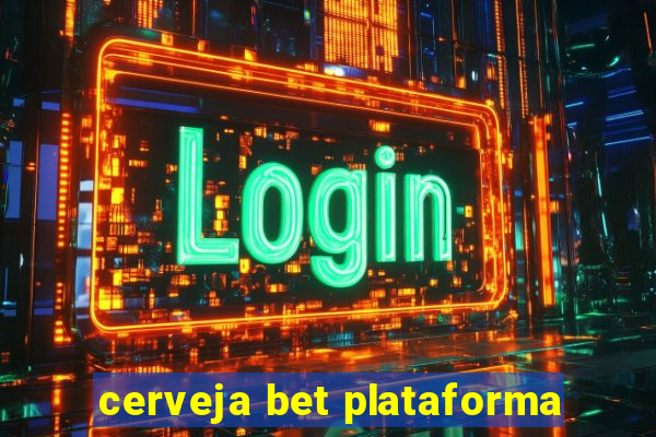 cerveja bet plataforma