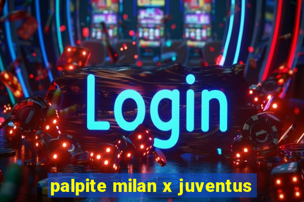 palpite milan x juventus