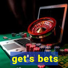 get's bets