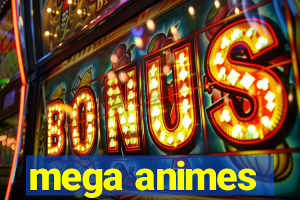 mega animes