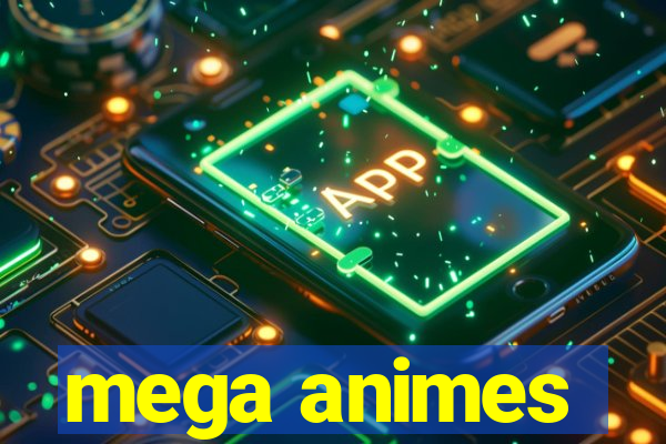 mega animes