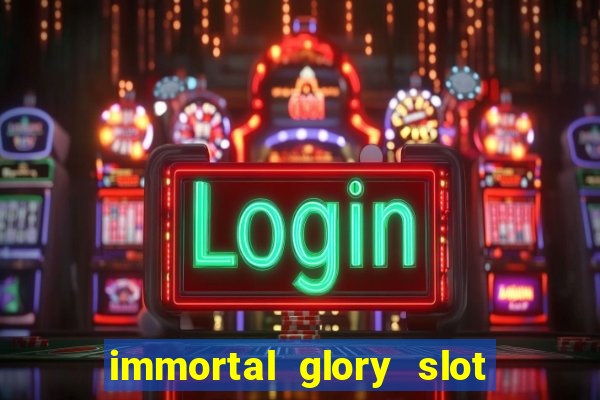 immortal glory slot free play