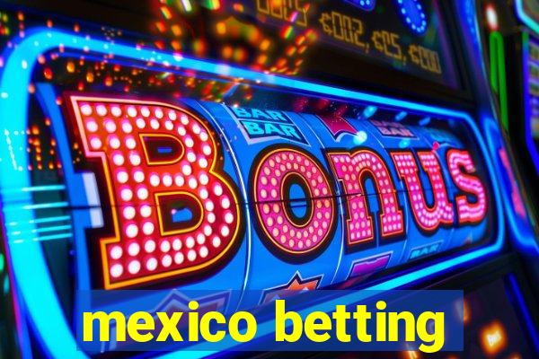 mexico betting