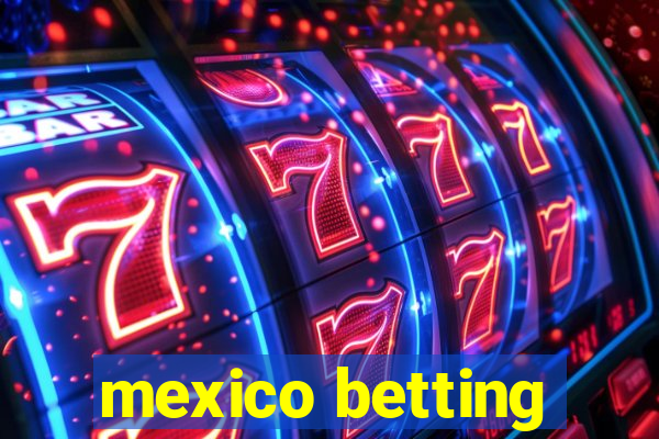 mexico betting