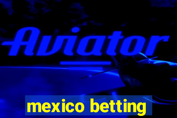 mexico betting