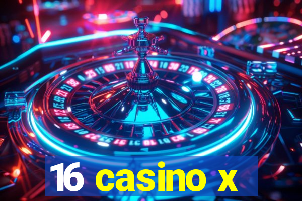 16 casino x