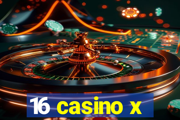 16 casino x