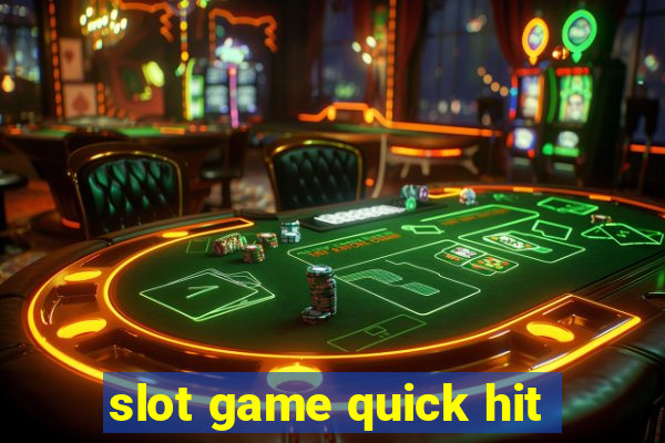 slot game quick hit