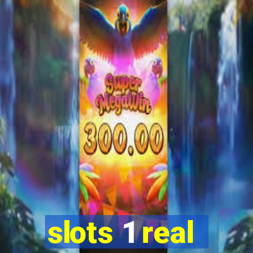 slots 1 real