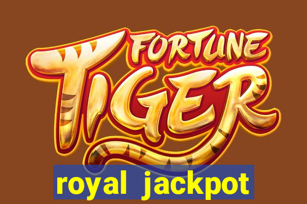 royal jackpot casino slots