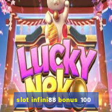 slot infini88 bonus 100