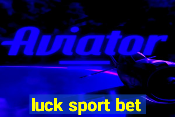 luck sport bet