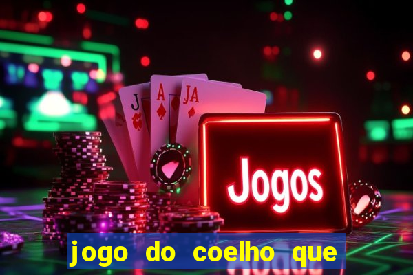 jogo do coelho que dá dinheiro