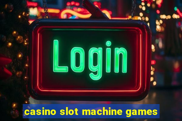 casino slot machine games