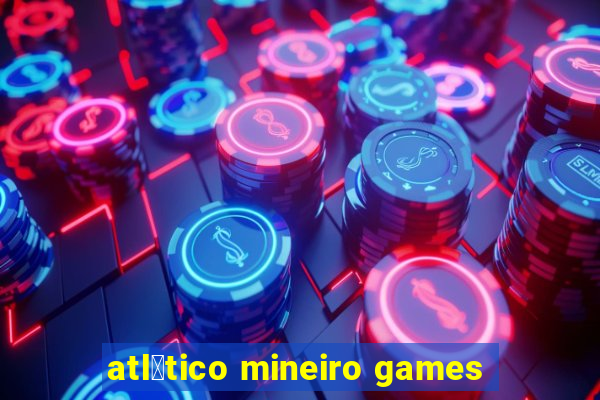 atl茅tico mineiro games