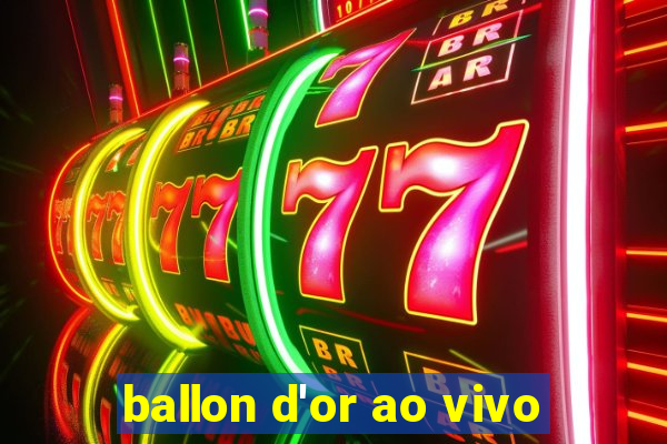 ballon d'or ao vivo