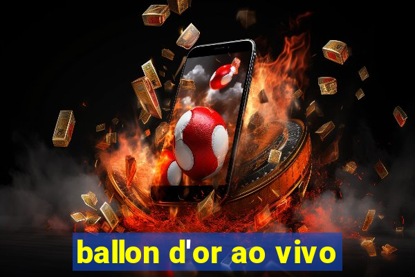 ballon d'or ao vivo