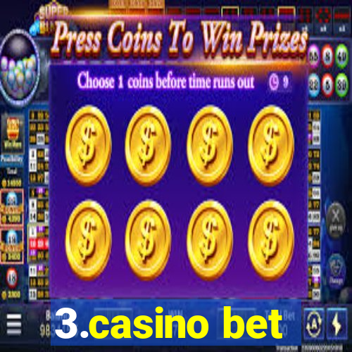 3.casino bet