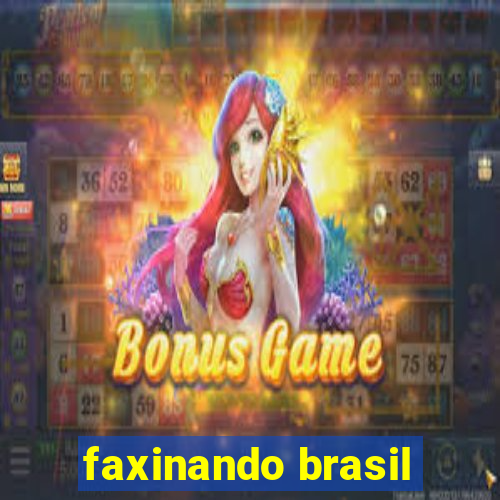 faxinando brasil