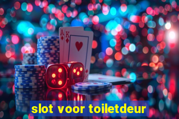 slot voor toiletdeur