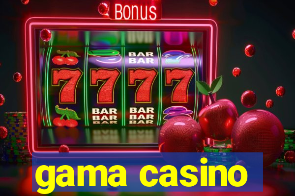 gama casino