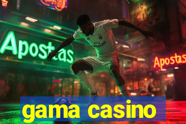 gama casino