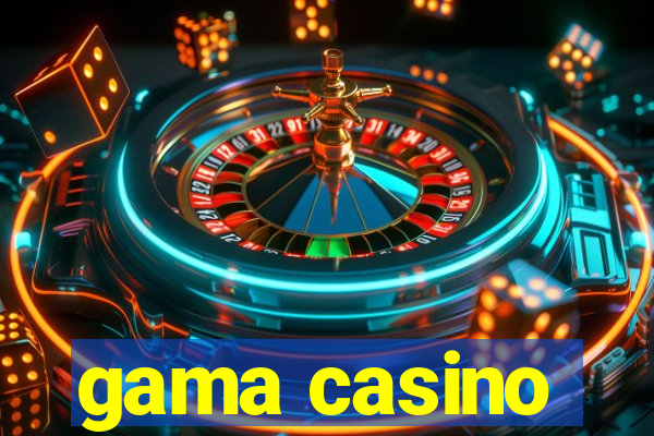 gama casino