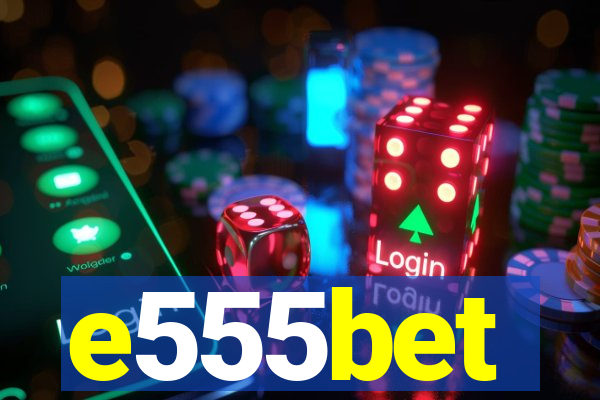 e555bet